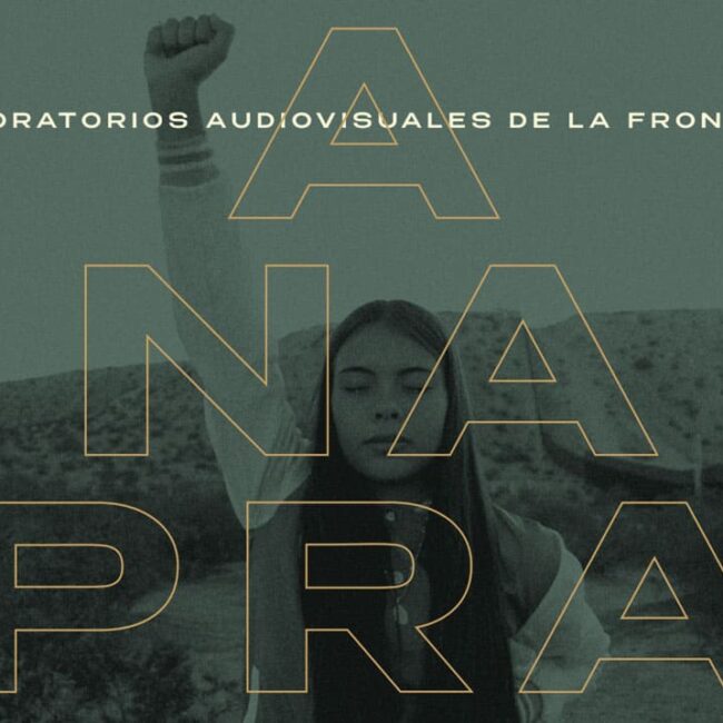 Anapra - Laboratorios audiovisuales de la frontera - Mayra Martell